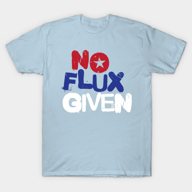 No Flux Given T-Shirt by Boujee Cow